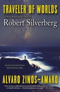 Alvaro Zinos-Amaro - Traveler of Worlds: Conversations with Robert Silverberg