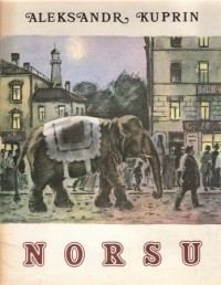 Александр Куприн - Norsu / Слон. Рассказ (на финском языке)