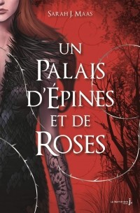 Sarah J. Maas - Un Palais d'épines et de roses