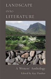 Landscape Into Literature. Edited by Kay Dunbar