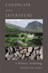 Kay Dunbar - Landscape Into Literature. Edited by Kay Dunbar
