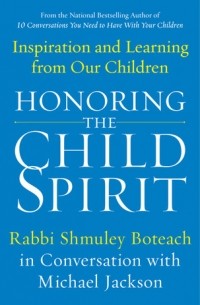 Шмули Ботич - Honoring the Child Spirit: Inspiration and Learning from Our Children