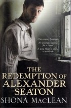 Shona MacLean - The Redemption of Alexander Seaton