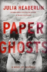 Julia Heaberlin - Paper Ghosts