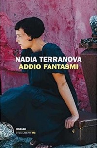 Надя Терранова - Addio fantasmi