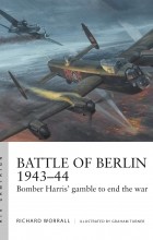 Richard Worrall - Battle of Berlin 1943–44: Bomber Harris&#039; gamble to end the war