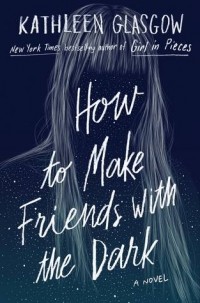 Кэтлин Глазго - How to Make Friends with the Dark