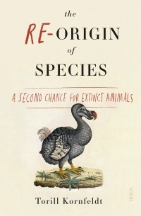 Torill Kornfeldt - The Re-Origin of Species: a second chance for extinct animals