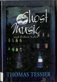 Thomas Tessier - Ghost Music And Other Tales