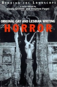  - Bending the Landscape: Original Gay and Lesbian Horror Writing