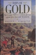Malcolm J. Rohrbough - Days of Gold: The California Gold Rush and the American Nation