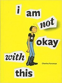 Charles Forsman - I Am Not Okay With This