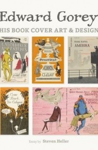 Стивен Хеллер - Edward Gorey: His Book Cover Art & Design