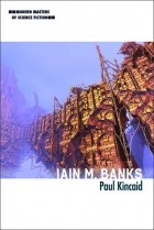 Paul Kincaid - Iain M. Banks