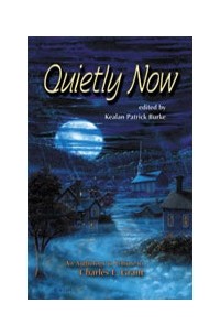 Килан Патрик Берк - Quietly Now: An Anthology in Tribute to Charles L. Grant
