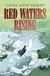 Лаура Энн Гилман - Red Waters Rising