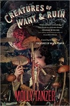Molly Tanzer - Creatures of Want and Ruin