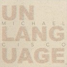 Michael Cisco - Unlanguage