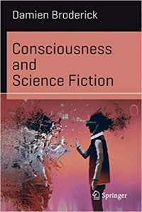 Дамиен Бродерик - Consciousness and Science Fiction