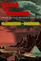 Гарднер Дозуа - Sense of Wonder: Short Fiction Reviews (2009-2017)