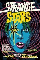 Джейсон Хеллер - Strange Stars: David Bowie, Pop Music, and the Decade Sci-Fi Exploded