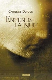 Катрин Дюфур - Entends la nuit