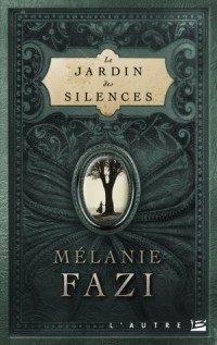 Мелани Фази - Le Jardin des silences