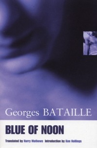 Жорж Батай - Blue of Noon