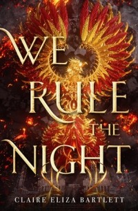Claire Eliza Bartlett - We Rule the Night
