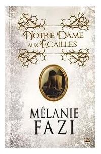 Мелани Фази - Notre-Dame aux écailles