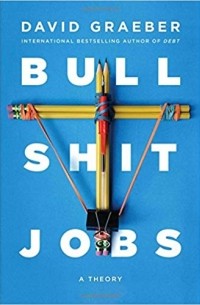 David Graeber - Bullshit Jobs: A Theory