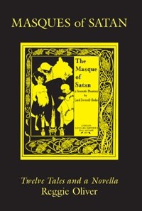 Reggie Oliver - Masques of Satan: Twelve Tales and a Novella