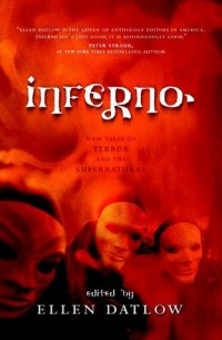 Эллен Датлоу - Inferno: New Tales of Terror and the Supernatural