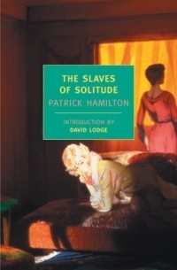 Patrick Hamilton - The Slaves of Solitude
