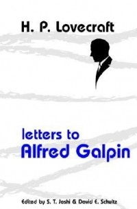  - Letters to Alfred Galpin