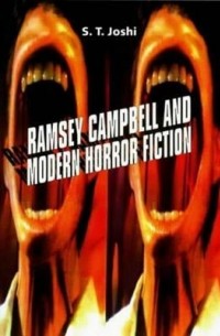 С. Т. Джоши - Ramsey Campbell and Modern Horror Fiction