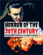  - Horror of the 20th Century: An Illustrated History