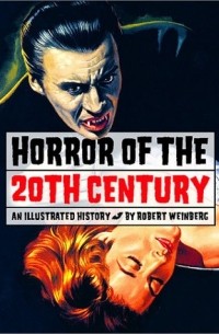 - Horror of the 20th Century: An Illustrated History