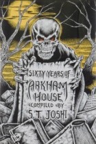 С. Т. Джоши - Sixty Years of Arkham House