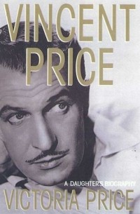 Victoria Price - Vincent Price: A Daughter's Biography