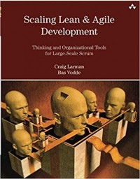 Крэг Ларман - Scaling Lean & Agile Development: Thinking and Organizational Tools for Large-Scale Scrum