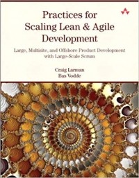 Крэг Ларман - Practices for Scaling Lean & Agile Development: Large, Multisite, and Offshore Product Development with Large-Scale Scrum