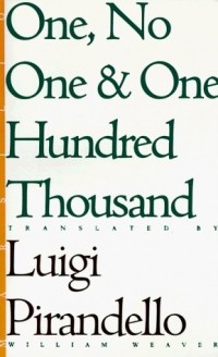 Luigi Pirandello - One, No One & One Hundred Thousand