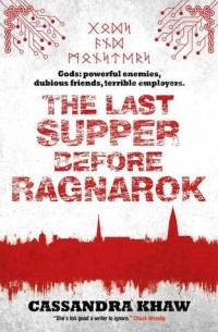 Cassandra Khaw - The Last Supper Before Ragnarok