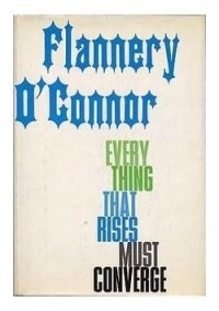 Flannery O'Connor - Everything That Rises Must Converge