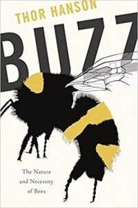 Тор Хэнсон - Buzz: The Nature and Necessity of Bees
