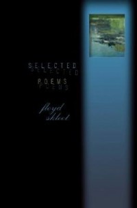 Флойд Склут - Selected Poems: 1970-2005