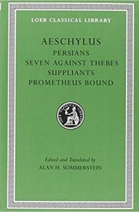 Persians. Seven against Thebes. Suppliants. Prometheus Bound