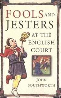 John Southworth - Fools and Jesters at the English Court