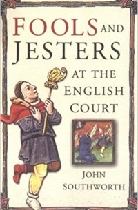 John Southworth - Fools and Jesters at the English Court